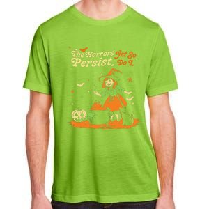 The Horrors Persist Yet So Do I Funny Humor Halloween Adult ChromaSoft Performance T-Shirt