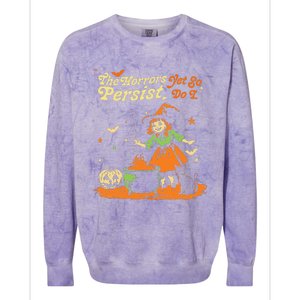 The Horrors Persist Yet So Do I Funny Humor Halloween Colorblast Crewneck Sweatshirt