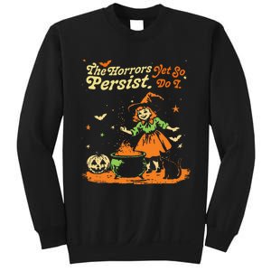 The Horrors Persist Yet So Do I Funny Humor Halloween Sweatshirt