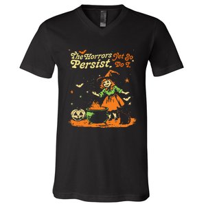 The Horrors Persist Yet So Do I Funny Humor Halloween V-Neck T-Shirt