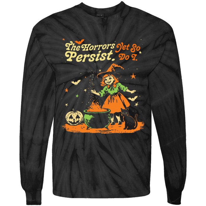 The Horrors Persist Yet So Do I Funny Humor Halloween Tie-Dye Long Sleeve Shirt