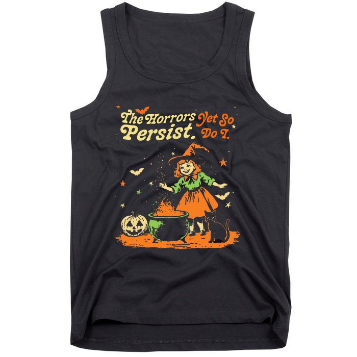 The Horrors Persist Yet So Do I Funny Humor Halloween Tank Top