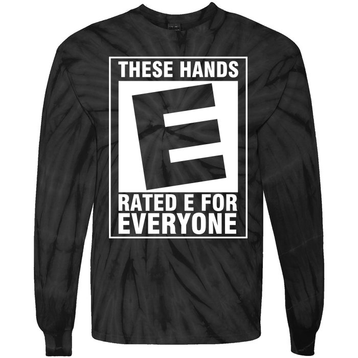 These Hands Rated E For Everyone Tie-Dye Long Sleeve Shirt