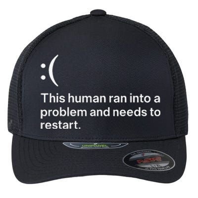 This Human Ran Into A Problem Needs To Restart Computer Flexfit Unipanel Trucker Cap