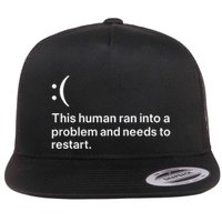 This Human Ran Into A Problem Needs To Restart Computer Flat Bill Trucker Hat