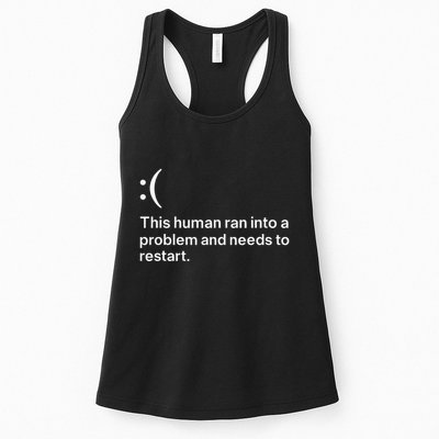 This Human Ran Into A Problem Needs To Restart Computer Women's Racerback Tank