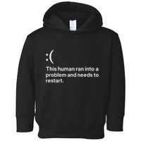 This Human Ran Into A Problem Needs To Restart Computer Toddler Hoodie
