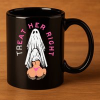 Treat Her Right 11oz C Handle Ceramic Mug