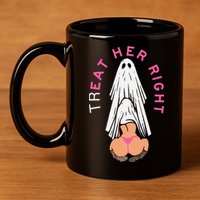 Treat Her Right 11oz C Handle Ceramic Mug