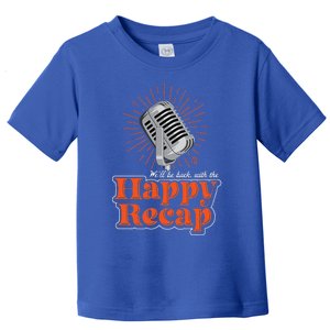 The Happy Recap Toddler T-Shirt