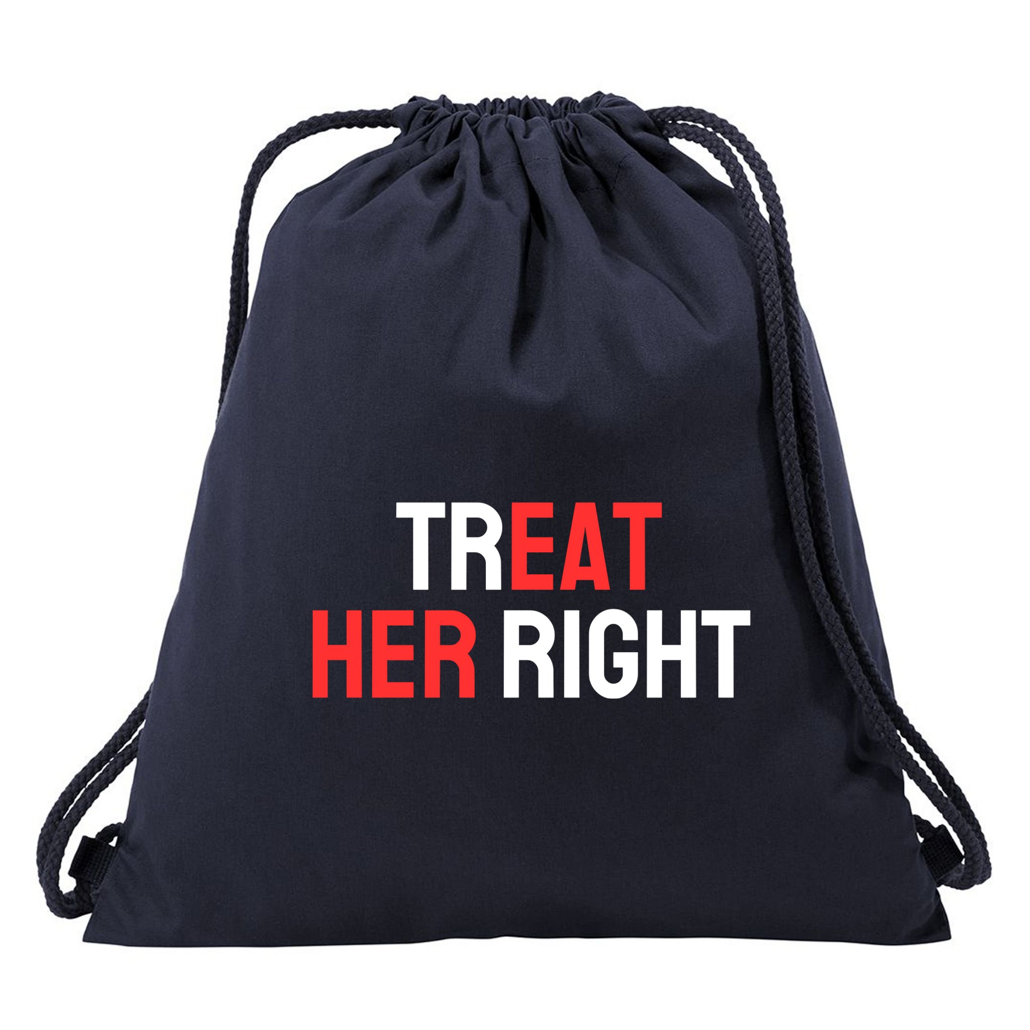 Treat Her Right / Eat Her Drawstring Bag