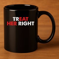Treat Her Right Funny Eat Her Right 11oz C Handle Ceramic Mug