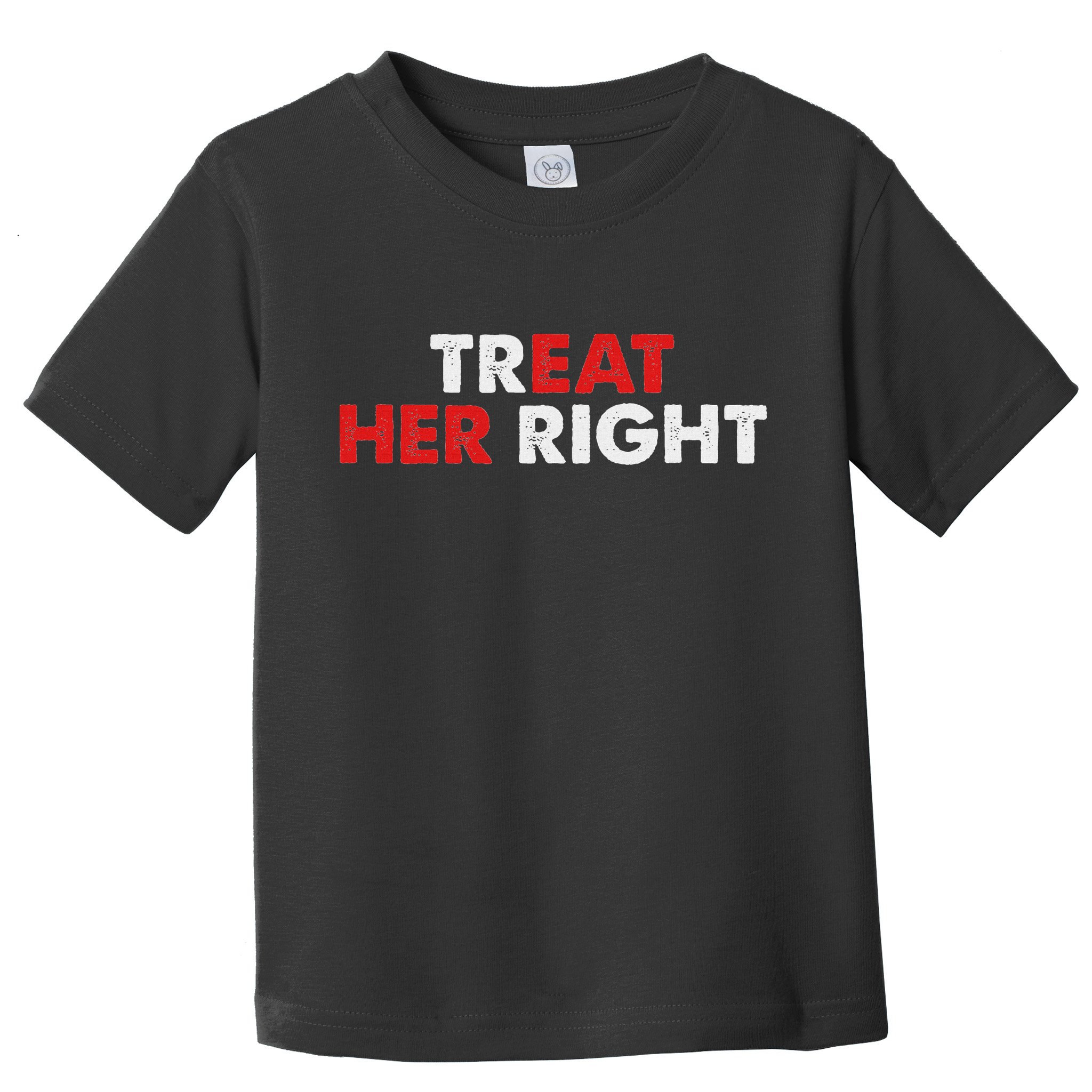 Treat Her Right Funny Eat Her Right Toddler T-Shirt