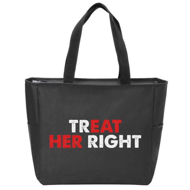 Treat Her Right Funny Eat Her Right Zip Tote Bag