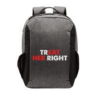 Treat Her Right Funny Eat Her Right Vector Backpack