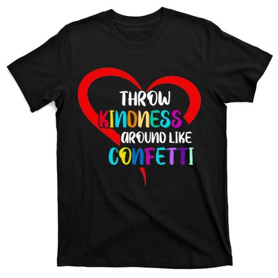 Throw Kindness Around Like Confetti T-Shirt