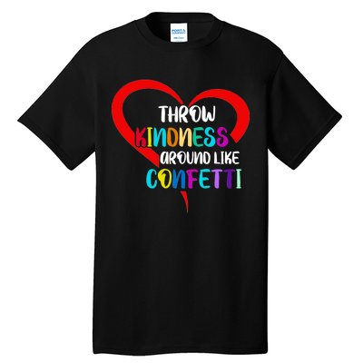 Throw Kindness Around Like Confetti Tall T-Shirt