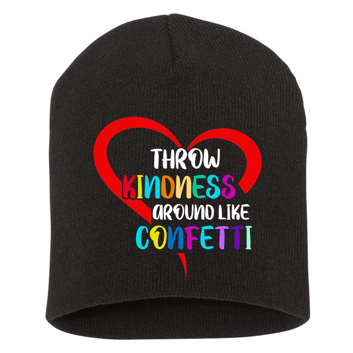 Throw Kindness Around Like Confetti Short Acrylic Beanie