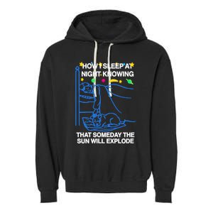 Thegoodshirts How Sleep At Night Knowing That Someday The Sun Will Explode Garment-Dyed Fleece Hoodie