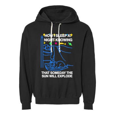 Thegoodshirts How Sleep At Night Knowing That Someday The Sun Will Explode Garment-Dyed Fleece Hoodie