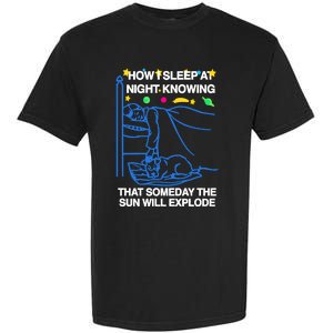 Thegoodshirts How Sleep At Night Knowing That Someday The Sun Will Explode Garment-Dyed Heavyweight T-Shirt