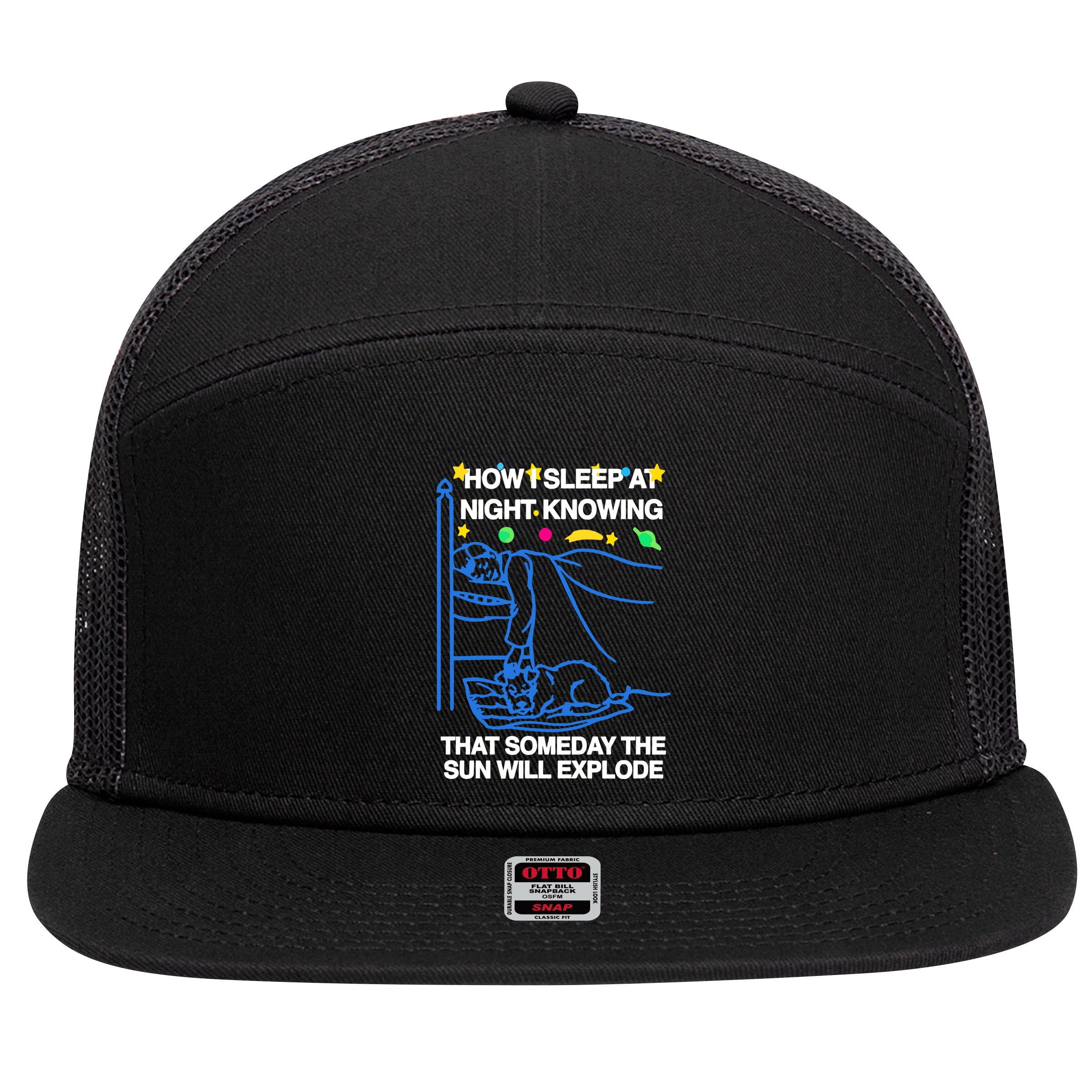 Thegoodshirts How Sleep At Night Knowing That Someday The Sun Will Explode 7 Panel Mesh Trucker Snapback Hat