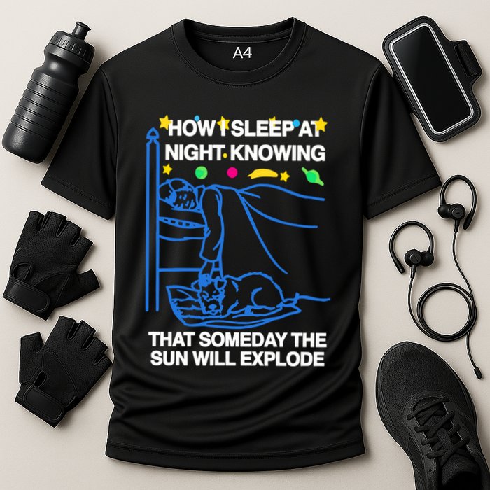 Thegoodshirts How Sleep At Night Knowing That Someday The Sun Will Explode Cooling Performance Crew T-Shirt