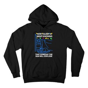 Thegoodshirts How Sleep At Night Knowing That Someday The Sun Will Explode Hoodie