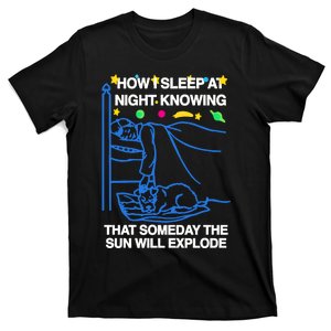 Thegoodshirts How Sleep At Night Knowing That Someday The Sun Will Explode T-Shirt