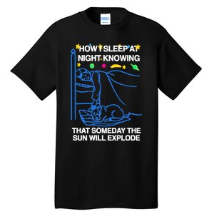 Thegoodshirts How Sleep At Night Knowing That Someday The Sun Will Explode Tall T-Shirt