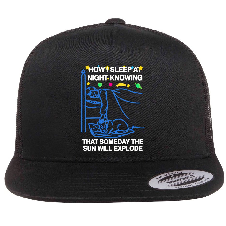 Thegoodshirts How Sleep At Night Knowing That Someday The Sun Will Explode Flat Bill Trucker Hat