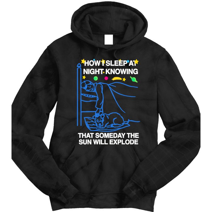 Thegoodshirts How Sleep At Night Knowing That Someday The Sun Will Explode Tie Dye Hoodie