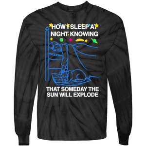 Thegoodshirts How Sleep At Night Knowing That Someday The Sun Will Explode Tie-Dye Long Sleeve Shirt