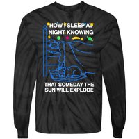 Thegoodshirts How Sleep At Night Knowing That Someday The Sun Will Explode Tie-Dye Long Sleeve Shirt