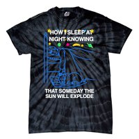 Thegoodshirts How Sleep At Night Knowing That Someday The Sun Will Explode Tie-Dye T-Shirt