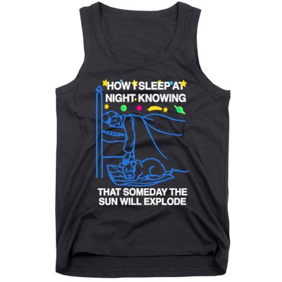 Thegoodshirts How Sleep At Night Knowing That Someday The Sun Will Explode Tank Top