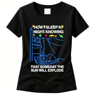 Thegoodshirts How Sleep At Night Knowing That Someday The Sun Will Explode Womens T-Shirt