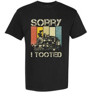 Train Humor Saying Funny Railroad Sorry I Tooted Garment-Dyed Heavyweight T-Shirt