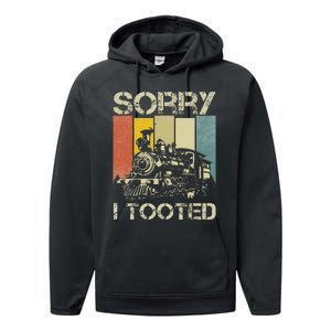 Train Humor Saying Funny Railroad Sorry I Tooted Performance Fleece Hoodie