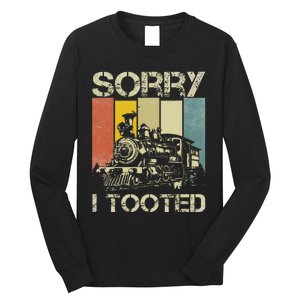 Train Humor Saying Funny Railroad Sorry I Tooted Long Sleeve Shirt