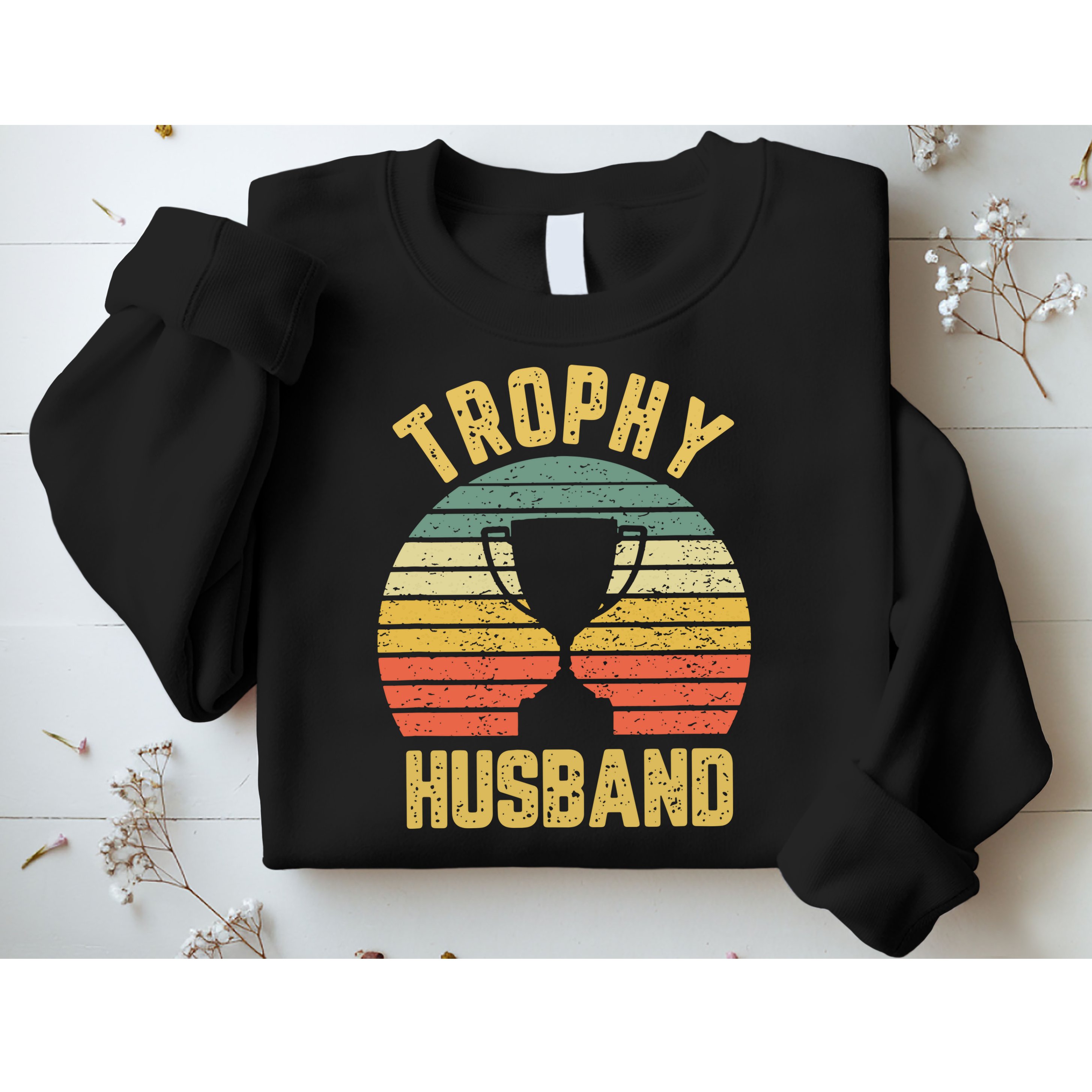 Trophy Husband Shirt Funny For Cool Father Or Dad Sweatshirt
