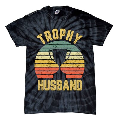 Trophy Husband Shirt Funny For Cool Father Or Dad Tie-Dye T-Shirt