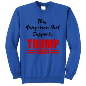 This Hungarian Supports Trump 2024 Political Gift Tall Sweatshirt