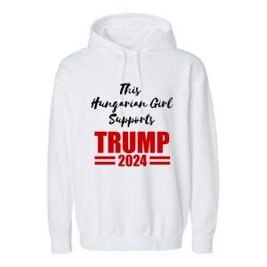 This Hungarian Supports Trump 2024 Political Gift Garment-Dyed Fleece Hoodie