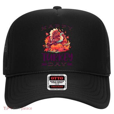 Thanksgiving Holiday Season Saying Happy Turkey Day Graphic Gift High Crown Mesh Back Trucker Hat