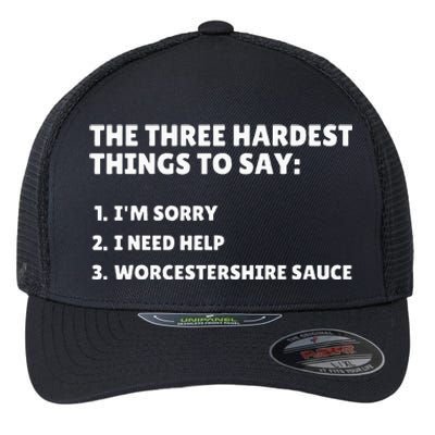 Three Hardest Things To Say Worcestershire Sauce Flexfit Unipanel Trucker Cap