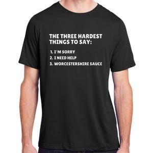 Three Hardest Things To Say Worcestershire Sauce Adult ChromaSoft Performance T-Shirt