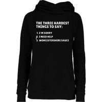 Three Hardest Things To Say Worcestershire Sauce Womens Funnel Neck Pullover Hood