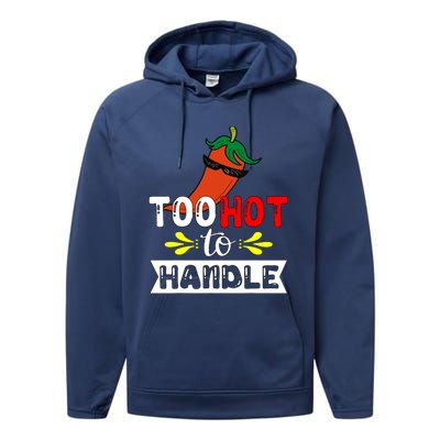 Too Hot To Handle Funny Chili Pepper For Spicy Food Lovers Performance Fleece Hoodie