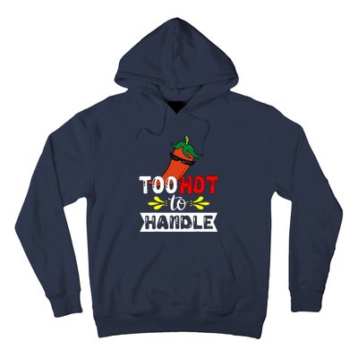 Too Hot To Handle Funny Chili Pepper For Spicy Food Lovers Hoodie